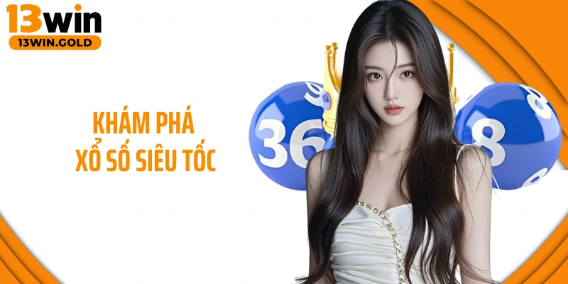 Khám phá xổ số siêu tốc