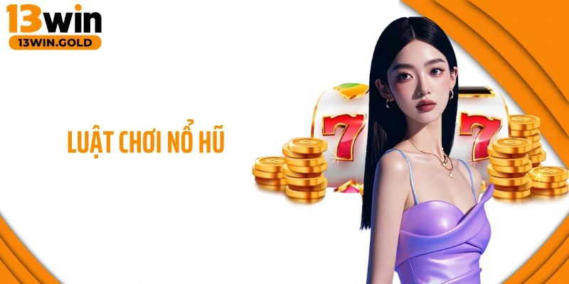 luật chơi nổ hũ