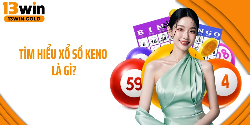 Tìm hiểu xổ số Keno là gì?